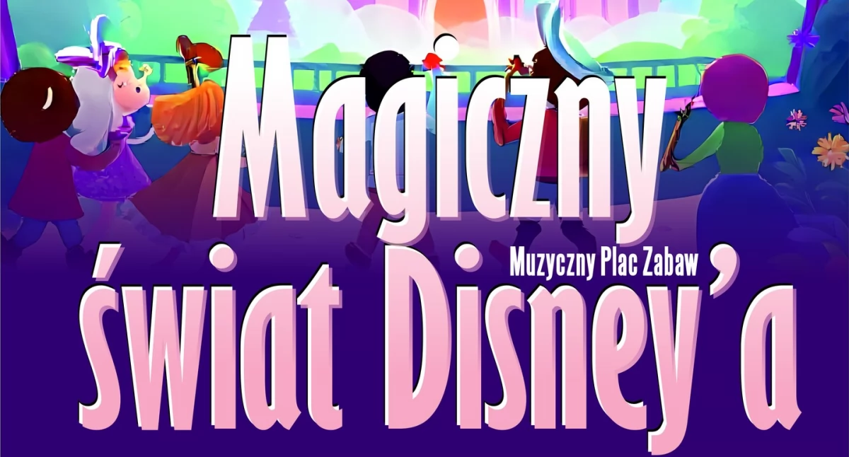 Koncerty, Magiczny świat Disney’a scenie Koncert pełen bajkowych hitów - zdjęcie, fotografia