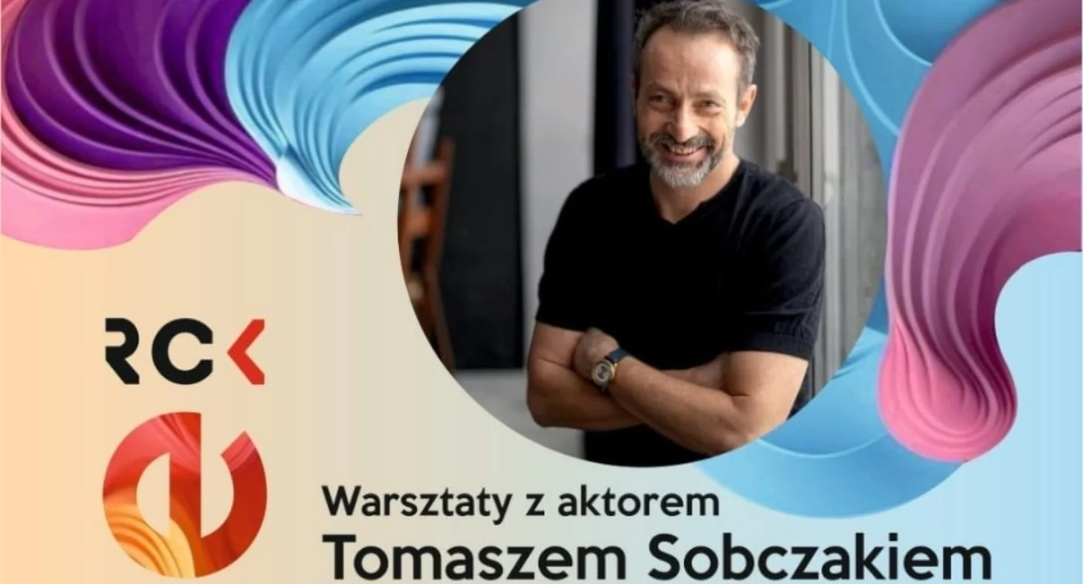 Wiadomości, Warsztaty aktorskie Tomaszem Sobczakiem Rozwijaj umiejętności - zdjęcie, fotografia