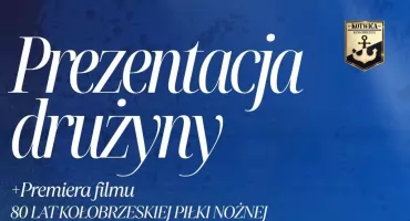 Prezentacja drużyny i premiera filmu o 80-leciu. MKS Kotwica zaprasza fanów futbolu
