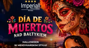 Halloween w meksykańskim stylu! Día de Muertos w Imperiall Resort & MediSpa w Sianożętach